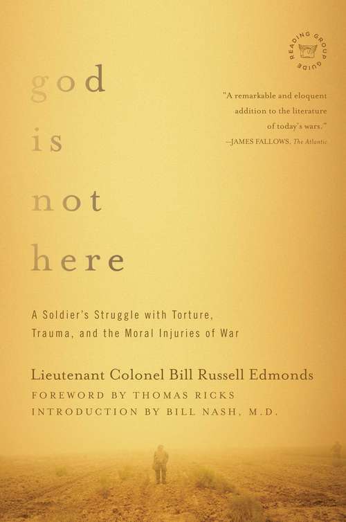 God is Not Here: A Soldier's Struggle with Torture, Trauma, and the Moral Injuries of War