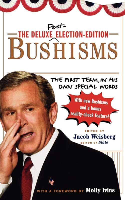 The Deluxe Election Edition Bushisms