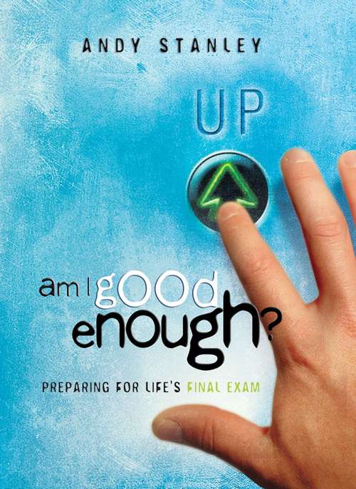 Book cover of Am I Good Enough? Preparing for Life's Final Exam