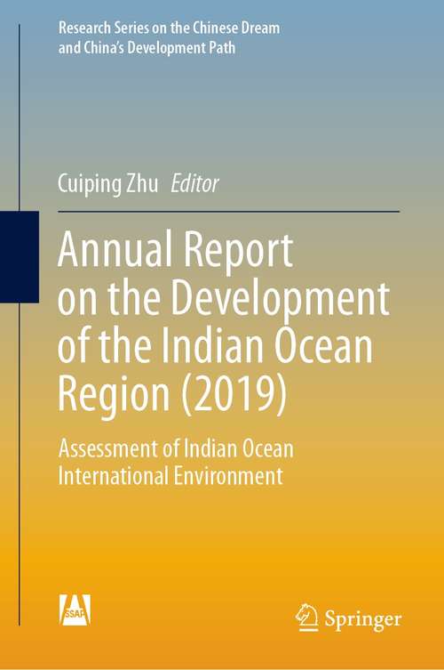 Book cover of Annual Report on the Development of the Indian Ocean Region: Assessment of Indian Ocean International Environment (1st ed. 2021) (Research Series on the Chinese Dream and China’s Development Path)