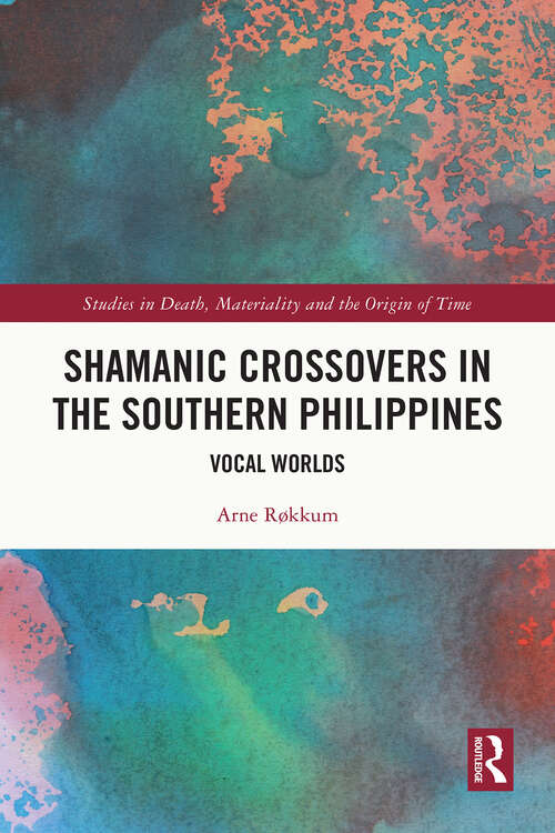 Book cover of Shamanic Crossovers in the Southern Philippines: Vocal Worlds (1) (Studies in Death, Materiality and the Origin of Time)