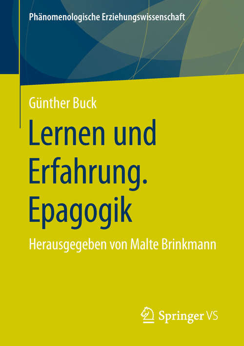 Book cover of Lernen und Erfahrung. Epagogik: Herausgegeben von Malte Brinkmann (1. Aufl. 2019) (Phänomenologische  Erziehungswissenschaft #5)