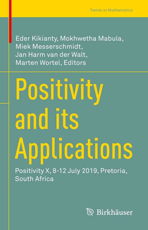 Positivity and its Applications: Positivity X, 8-12 July 2019, Pretoria, South Africa (Trends in Mathematics)