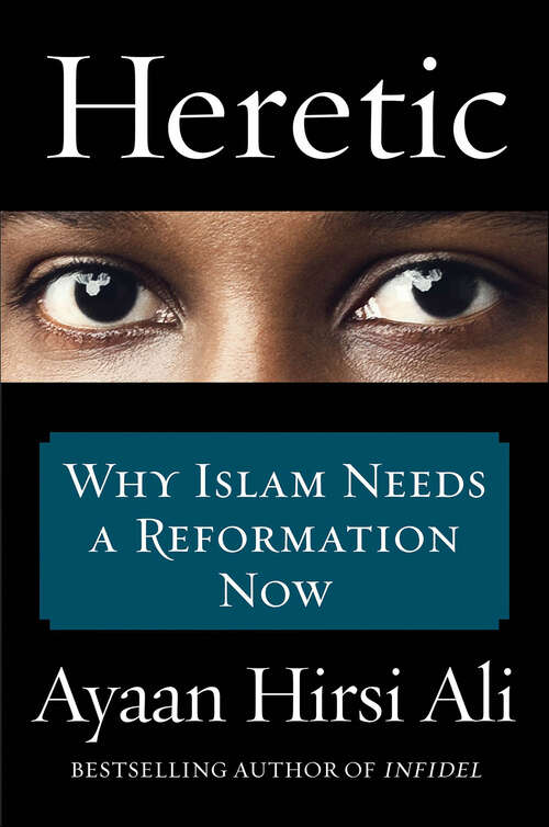 Book cover of Heretic: Why Islam Needs a Reformation Now