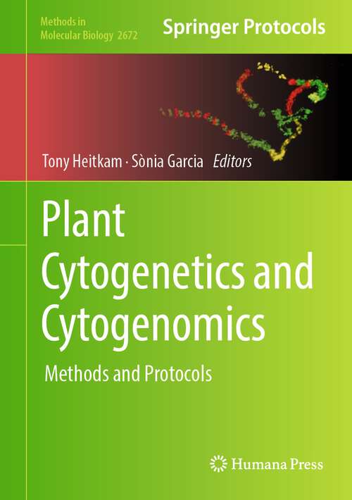 Book cover of Plant Cytogenetics and Cytogenomics: Methods and Protocols (1st ed. 2023) (Methods in Molecular Biology #2672)