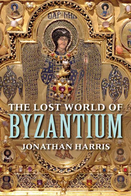 The Lost World of Byzantium: The Lost World Of Byzantium