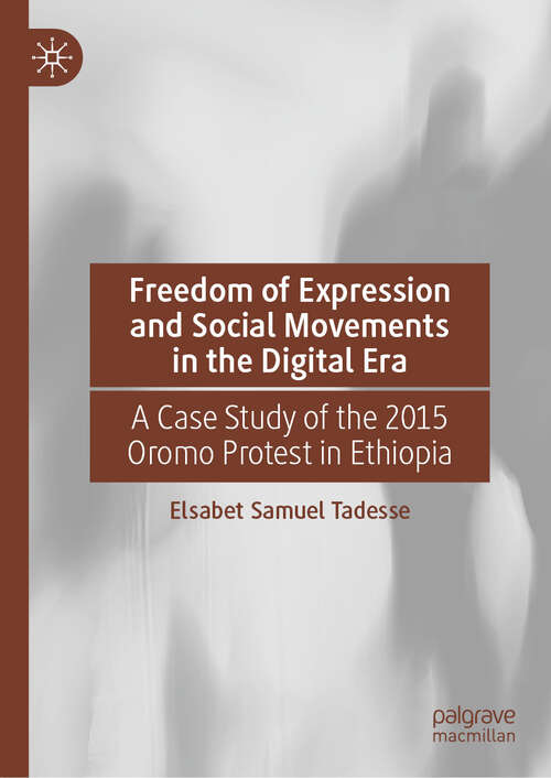 Book cover of Freedom of Expression and Social Movements in the Digital Era: A Case Study of the 2015 Oromo Protest in Ethiopia