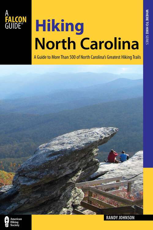 Book cover of Hiking North Carolina: A Guide to More Than 500 of North Carolina's Greatest Hiking Trails (3rd Edition) (State Hiking Guides Series)