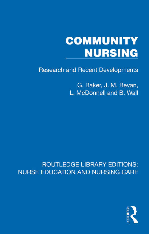 Book cover of Community Nursing: Research and Recent Developments (1) (Routledge Library Editions: Nurse Education and Nursing Care)