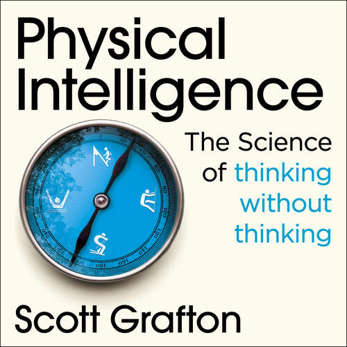 Book cover of Physical Intelligence: The Science of Thinking Without Thinking