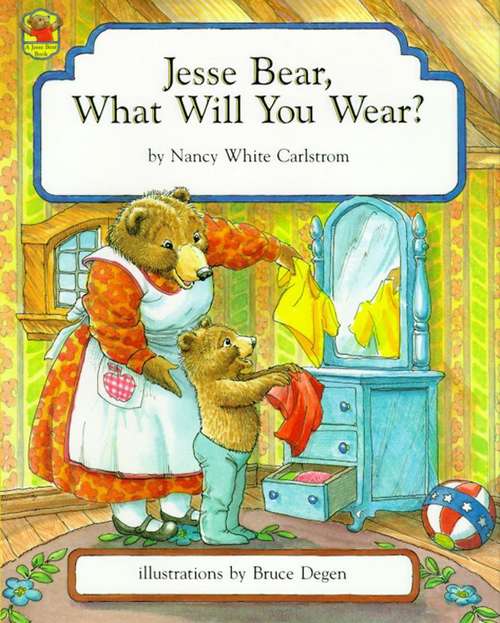 Book cover of Jesse Bear, What Will You Wear?