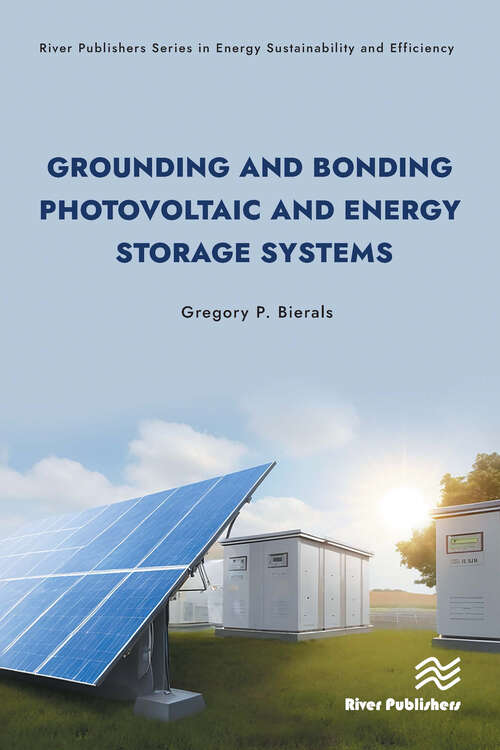 Book cover of Grounding and Bonding Photovoltaic and Energy Storage Systems (1) (River Publishers Series in Energy Sustainability and Efficiency)