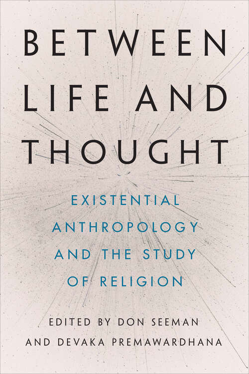 Book cover of Between Life and Thought: Existential Anthropology and the Study of Religion