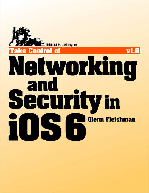 Book cover of Take Control of Networking & Security in iOS 6 (1.0)