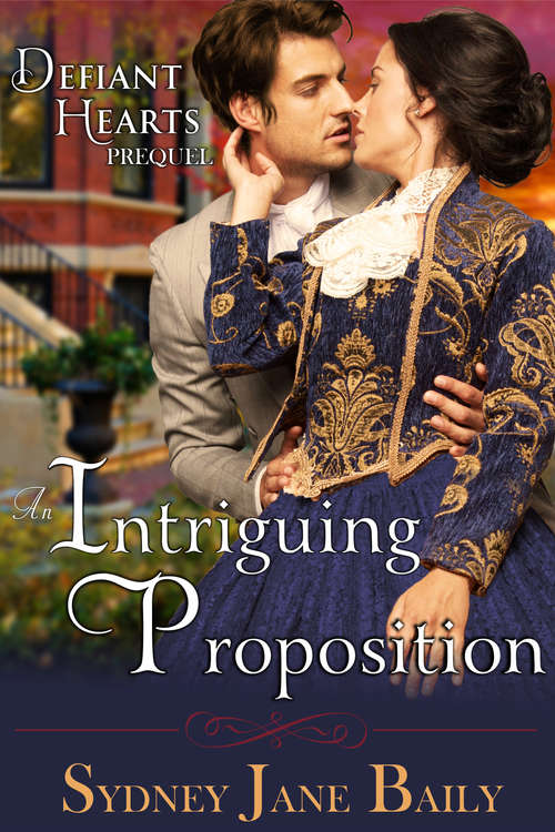 An Intriguing Proposition (The Defiant Hearts Series, Prequel)