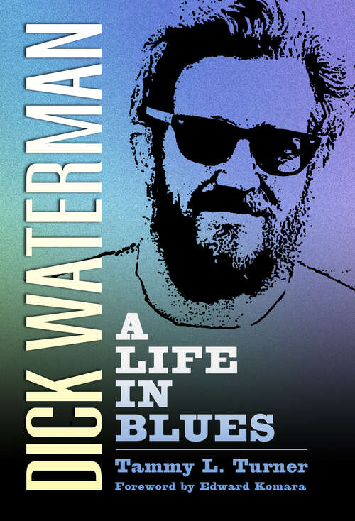 Book cover of Dick Waterman: A Life in Blues (EPUB SINGLE) (American Made Music Series)