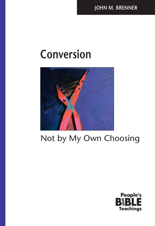 Book cover of Conversion: Not By My Own Choosing (People's Bible Teachings)