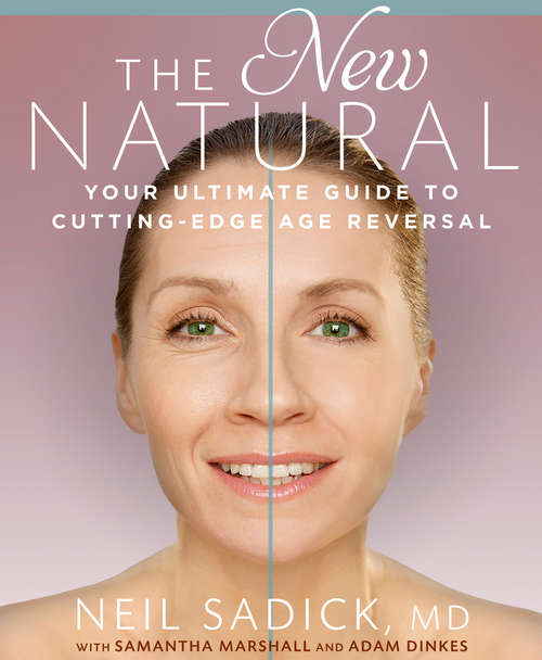 Book cover of The New Natural: Your Ultimate Guide to Cutting-Edge Age Reversal
