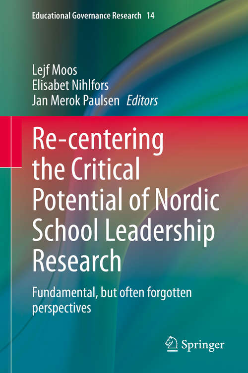 Re-centering the Critical Potential of Nordic School Leadership Research: Fundamental, but often forgotten perspectives (Educational Governance Research #14)