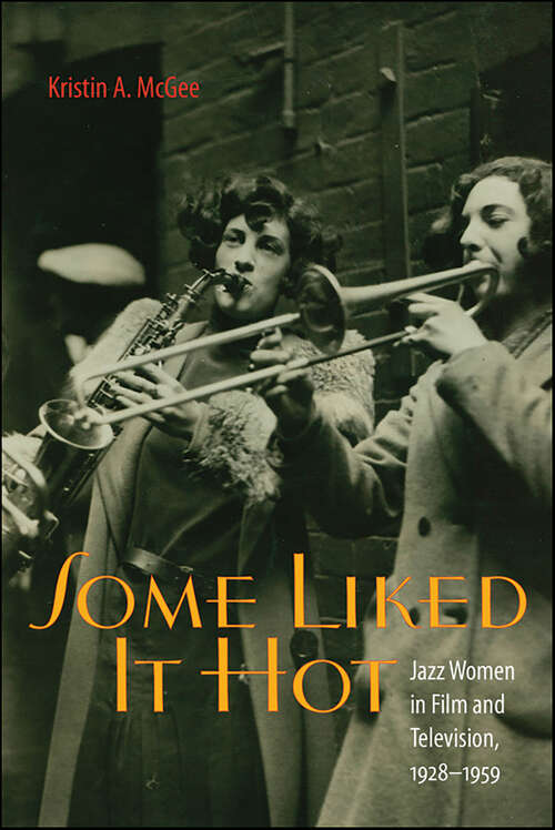 Book cover of Some Liked It Hot: Jazz Women in Film and Television, 1928–1959 (Music Culture)