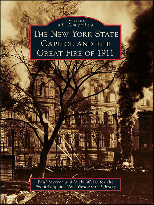 Book cover of The New York State Capitol and the Great Fire of 1911 (Images of America)