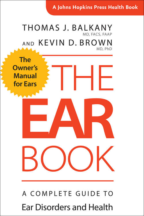 The Ear Book: A Complete Guide to Ear Disorders and Health (A Johns Hopkins Press Health)