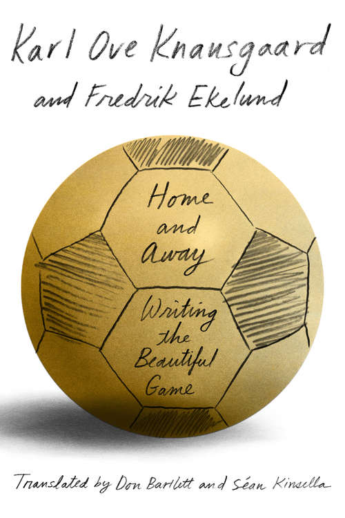 Book cover of Home and Away: Writing the Beautiful Game