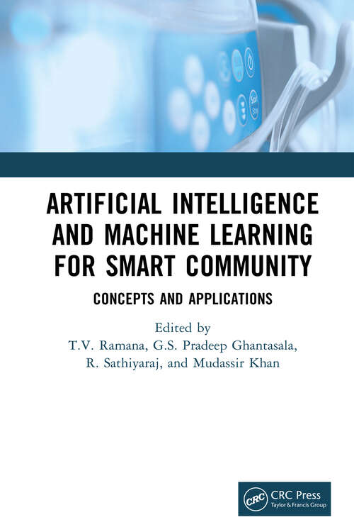 Book cover of Artificial Intelligence and Machine Learning for Smart Community: Concepts and Applications