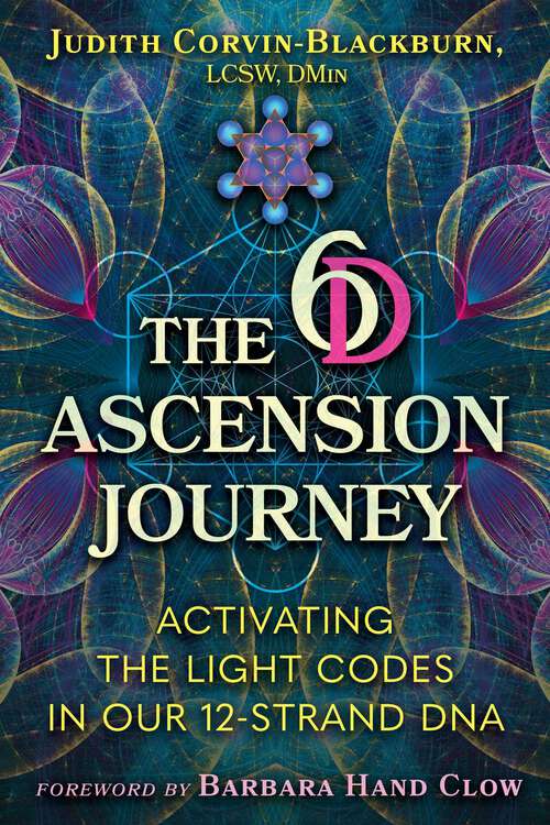 Book cover of The 6D Ascension Journey: Activating the Light Codes in Our 12-Strand DNA