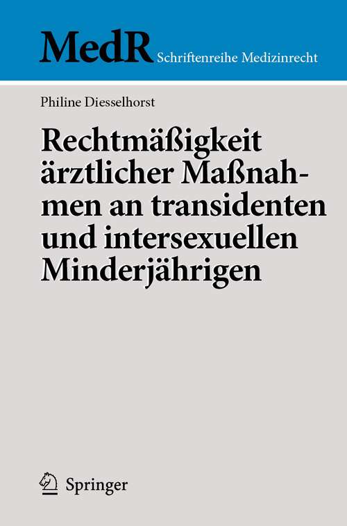 Book cover of Rechtmäßigkeit ärztlicher Maßnahmen an transidenten und intersexuellen Minderjährigen (1. Aufl. 2023) (MedR Schriftenreihe Medizinrecht)
