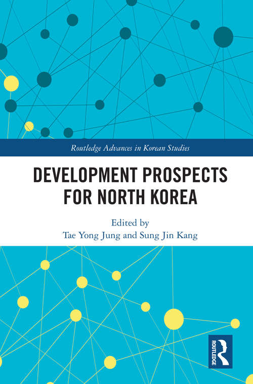 Development Prospects for North Korea (Routledge Advances in Korean Studies)