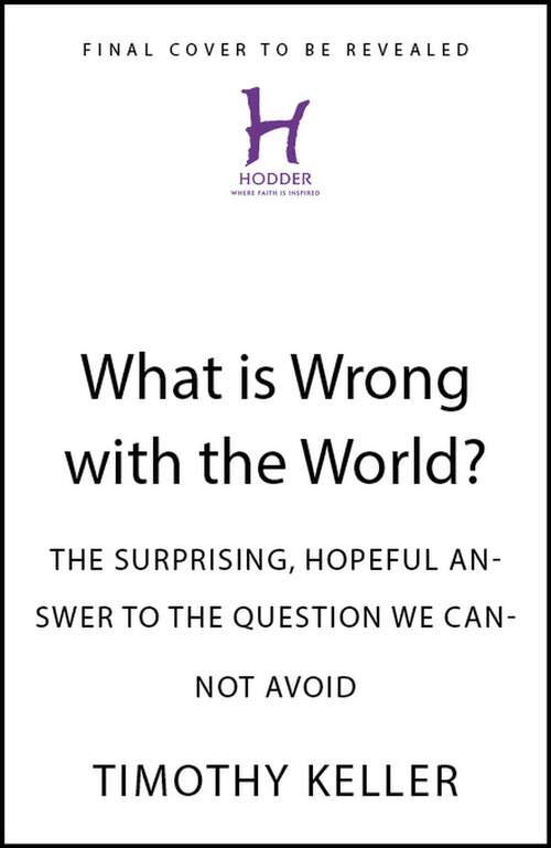 Book cover of What is Wrong with the World?: The Surprising, Hopeful Answer to the Question We Cannot Avoid