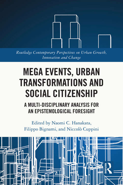 Book cover of Mega Events, Urban Transformations and Social Citizenship: A Multi-Disciplinary Analysis for An Epistemological Foresight (Routledge Contemporary Perspectives on Urban Growth, Innovation and Change)