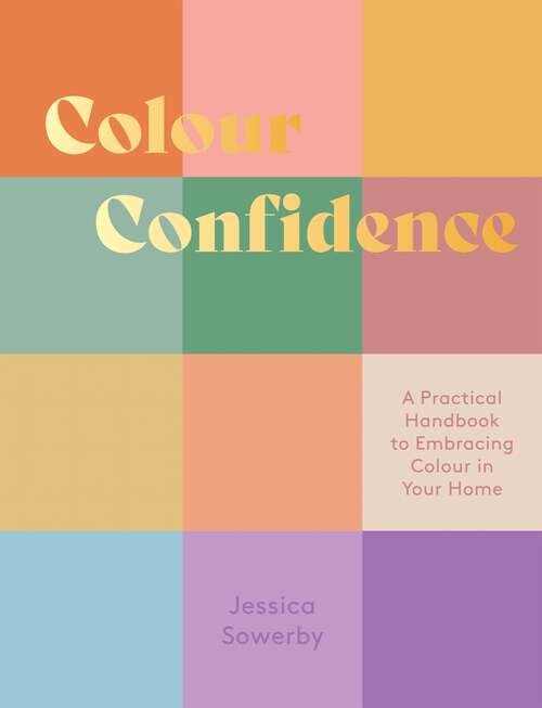 Book cover of Colour Confidence: A Practical Handbook to Embracing Colour in Your Home