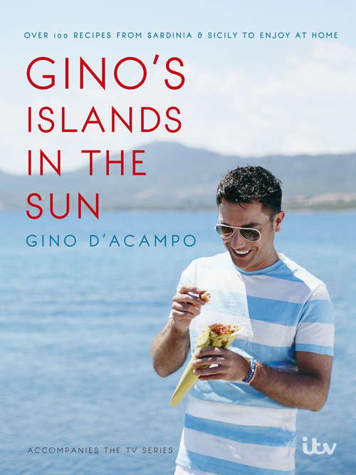 Book cover of Gino's Islands in the Sun: 100 recipes from Sardinia and Sicily to enjoy at home