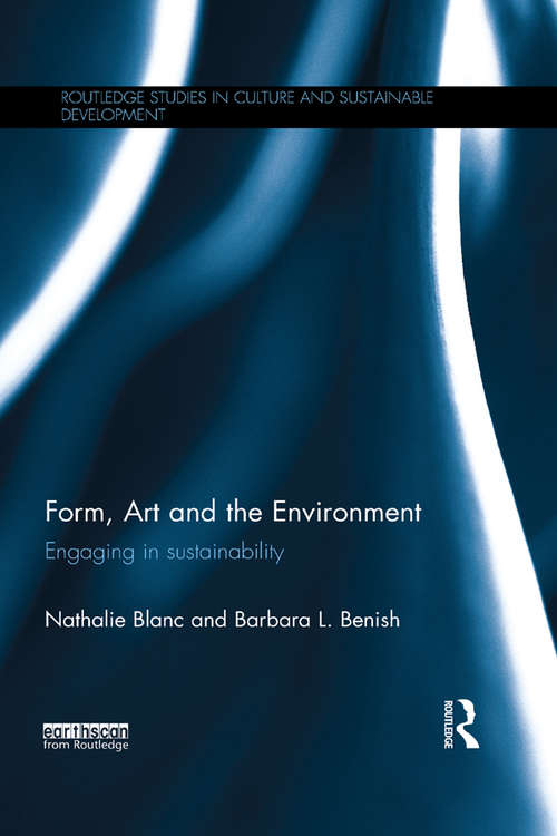 Form, Art and the Environment: Engaging in Sustainability (Routledge Studies in Culture and Sustainable Development)