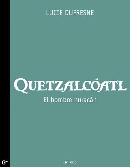 Book cover of Quetzalcóatl, el hombre huracán