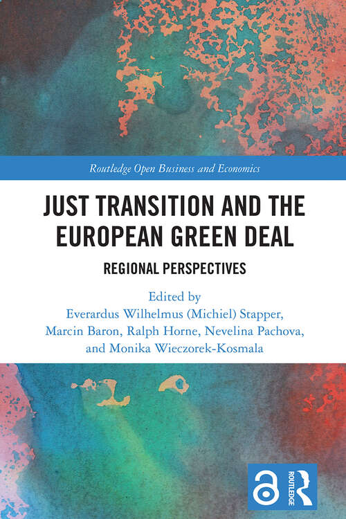 Book cover of Just Transition and the European Green Deal: Regional Perspectives (1) (Routledge Open Business and Economics)