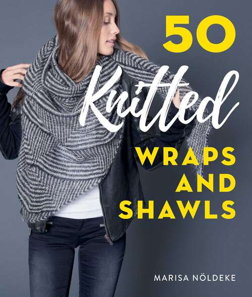 Book cover of 50 Knitted Wraps & Shawls