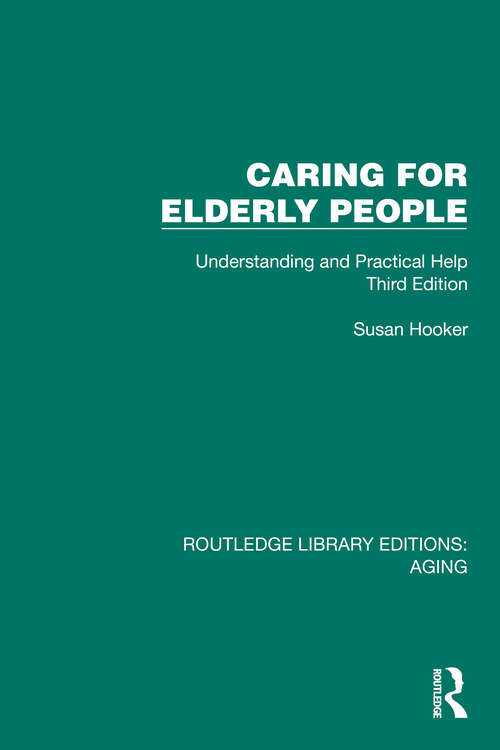 Book cover of Caring for Elderly People: Understanding and Practical Help (Third Edition) (Routledge Library Editions: Aging)
