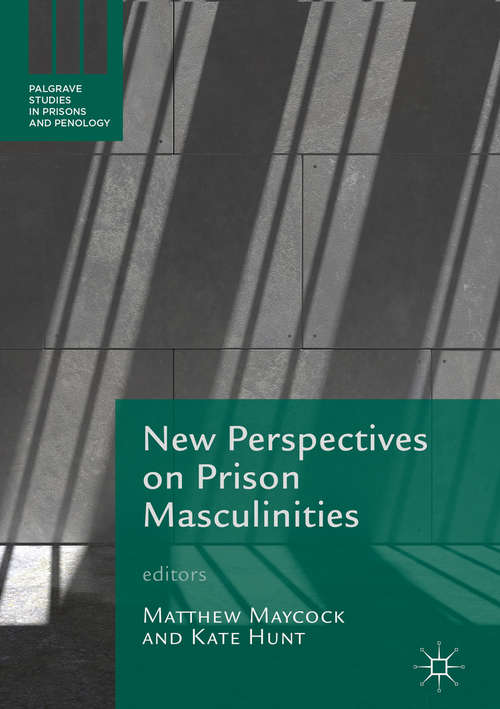 New Perspectives on Prison Masculinities (Palgrave Studies in Prisons and Penology)