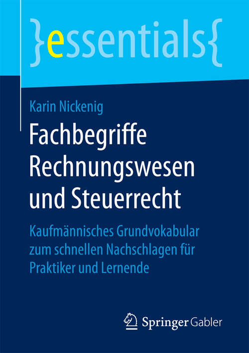 Book cover of Fachbegriffe Rechnungswesen und Steuerrecht: Kaufmännisches Grundvokabular zum schnellen Nachschlagen für Praktiker und Lernende (essentials)
