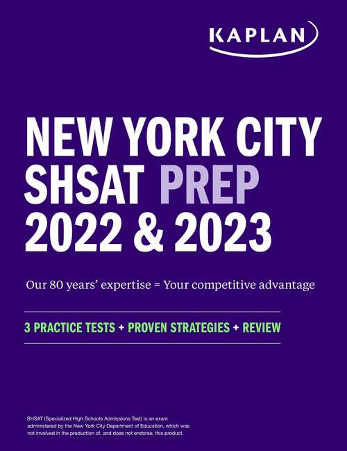 Book cover of New York City SHSAT Prep 2022 & 2023: 3 Practice Tests + Proven Strategies + Review (Kaplan Test Prep NY)