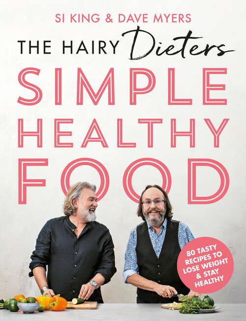 Book cover of The Hairy Dieters' Simple Healthy Food: 80 Tasty Recipes to Lose Weight and Stay Healthy