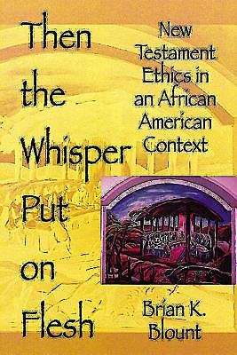 Book cover of Then the Whisper Put on Flesh: New Testament Ethics in an African American Context