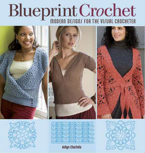 Book cover of Blueprint Crochet: Modern Designs for the Visual Crocheter