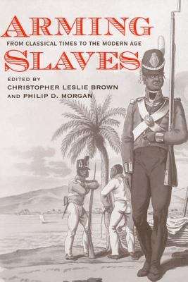 Arming Slaves: From Classical Times to the Modern Age