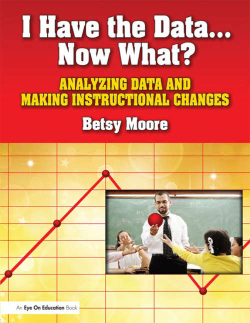 I Have the Data... Now What?: Analyzing Data and Making Instructional Changes