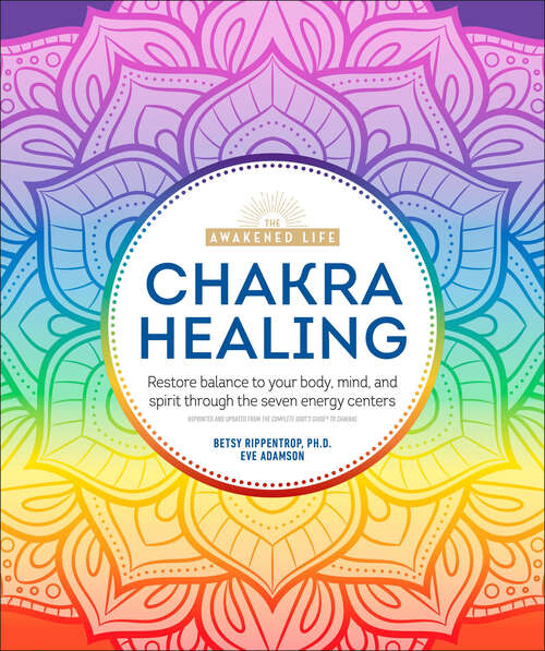 Book cover of Chakra Healing: Renew Your Life Force with the Chakras' Seven Energy Centers