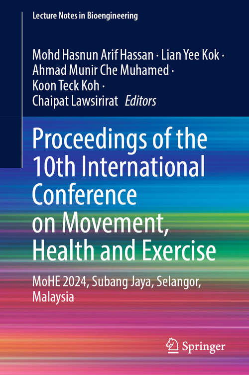 Book cover of Proceedings of the 10th International Conference on Movement, Health and Exercise: MoHE 2024, Subang Jaya, Selangor, Malaysia (Lecture Notes in Bioengineering)